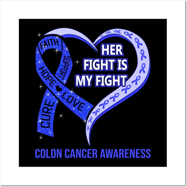 Her Fight Is My Fight Ribbon Heart Colon Cancer Awareness Wall Art by designerrr